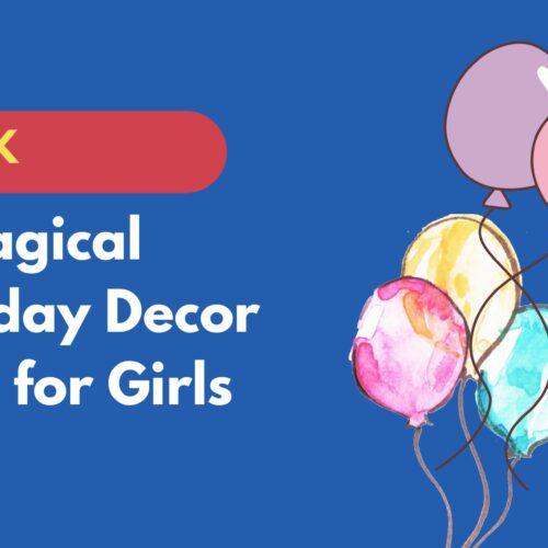 21 Magical Birthday Decor Ideas for Girls