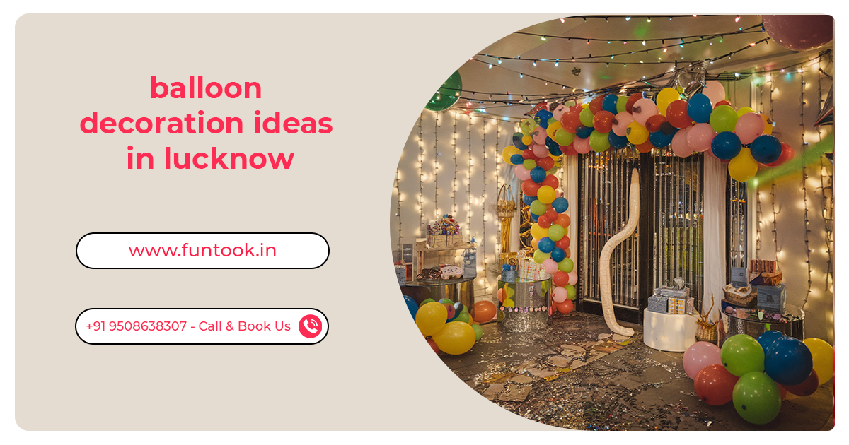 Balloon Decoration Ideas in Lucknow