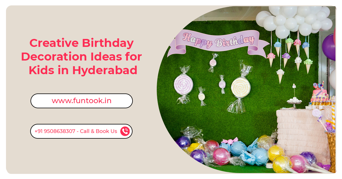 Creative Birthday Decoration Ideas for Kids in Hyderabad