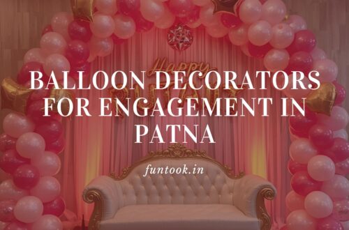 Balloon Decorators For Engagement in Patna