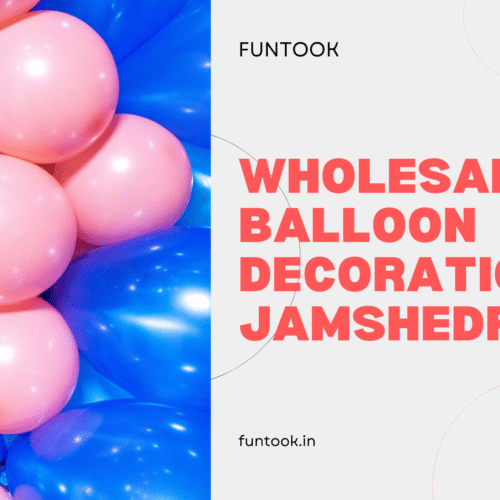 Wholesale Balloon Decoration in Jamshedpur